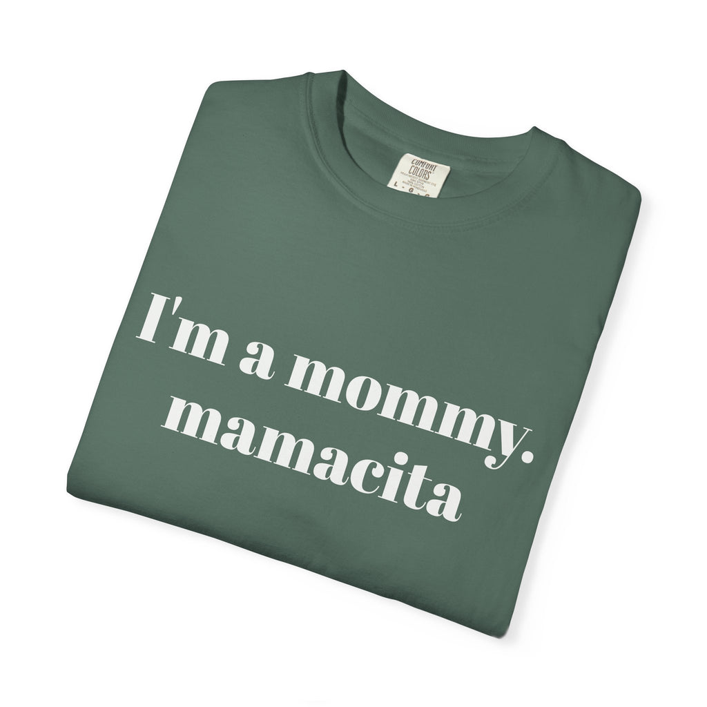 "I'm a mommy, mamacita" Comfort Colors Tee