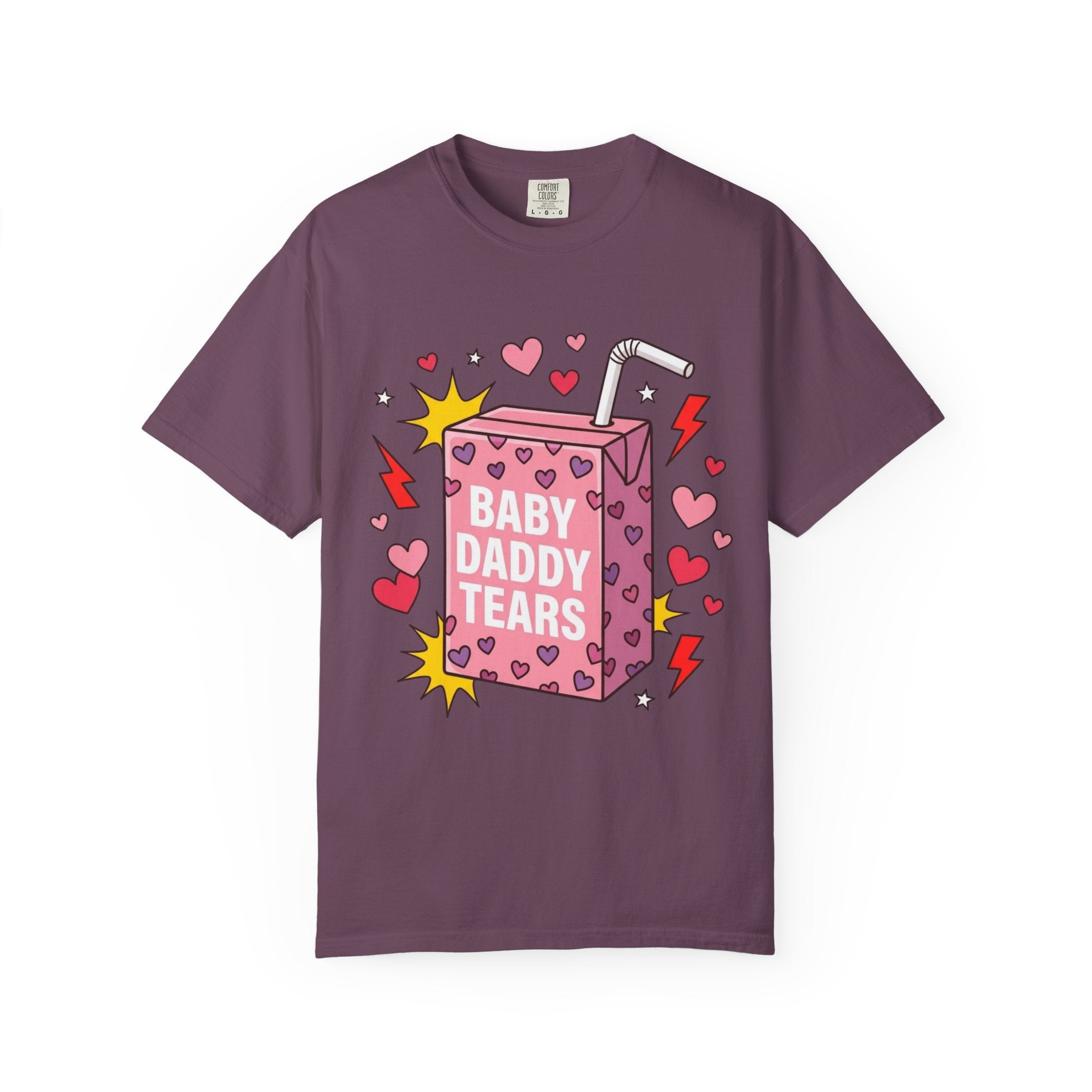 "Baby Daddy Tears" Comfort Colors T-Shirt
