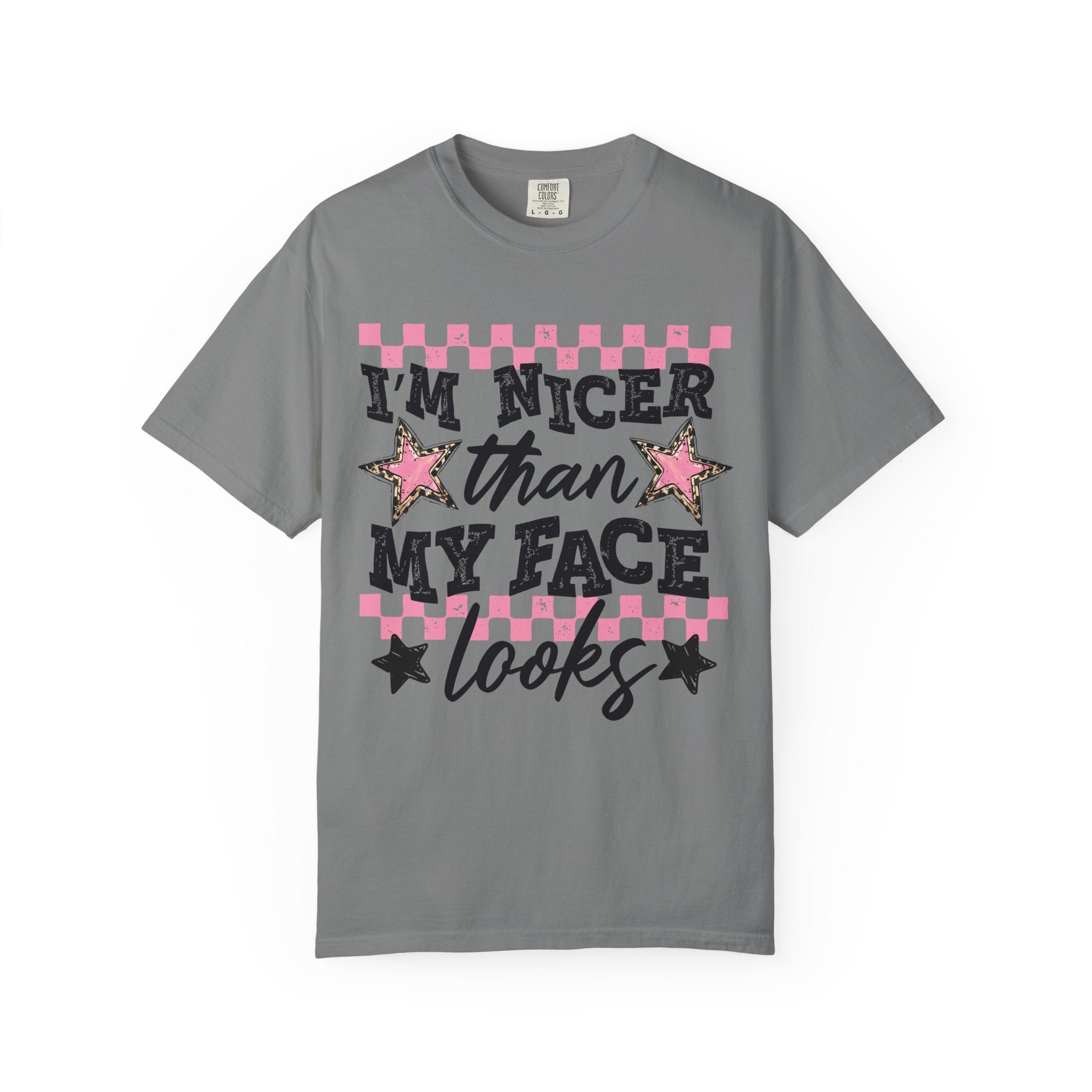 T-Shirt — "I'm Nicer Than My Face Looks" Graphic Tee