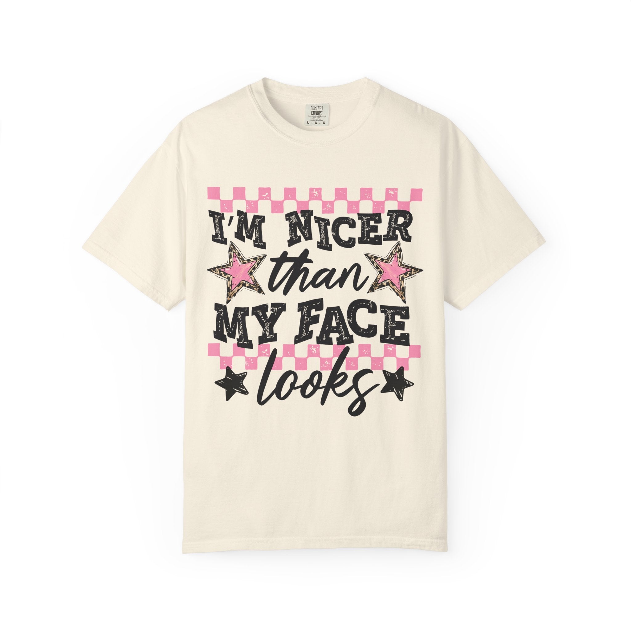 T-Shirt — "I'm Nicer Than My Face Looks" Graphic Tee