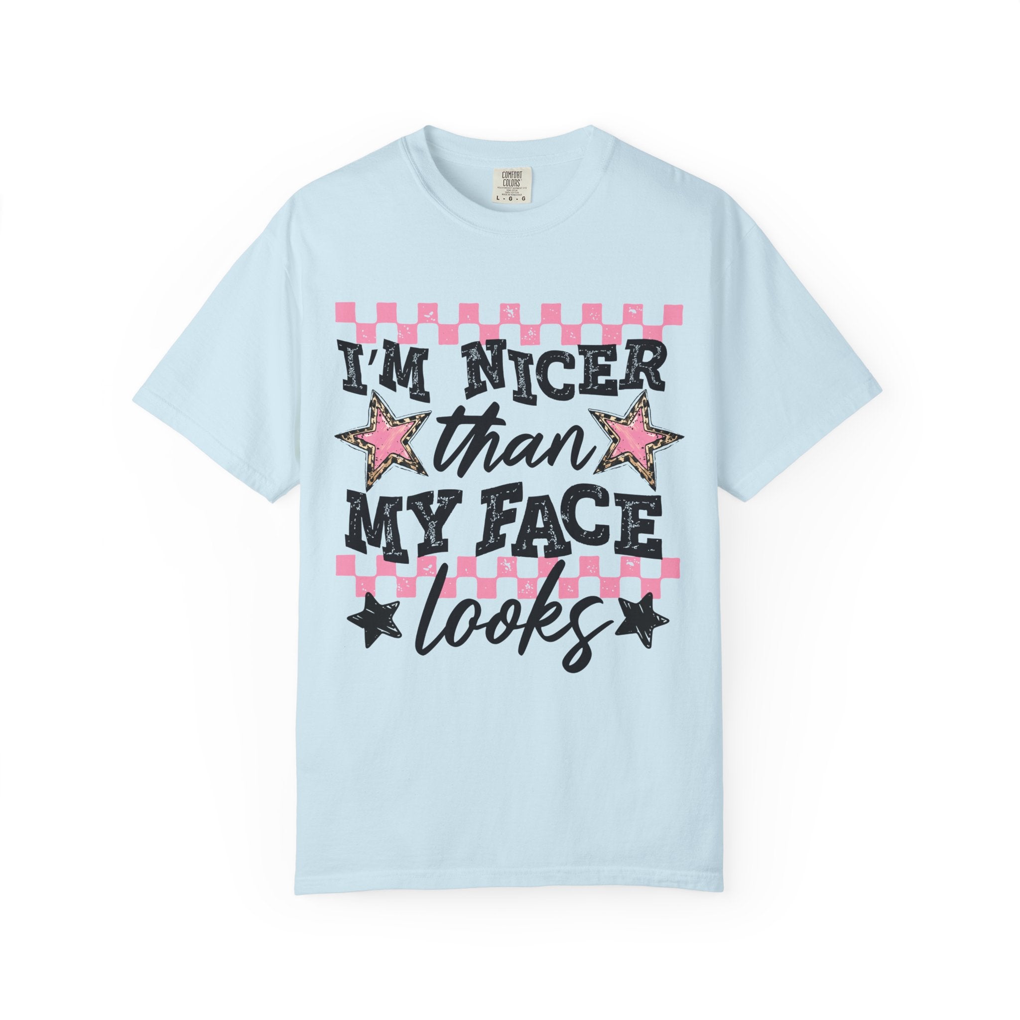 T-Shirt — "I'm Nicer Than My Face Looks" Graphic Tee