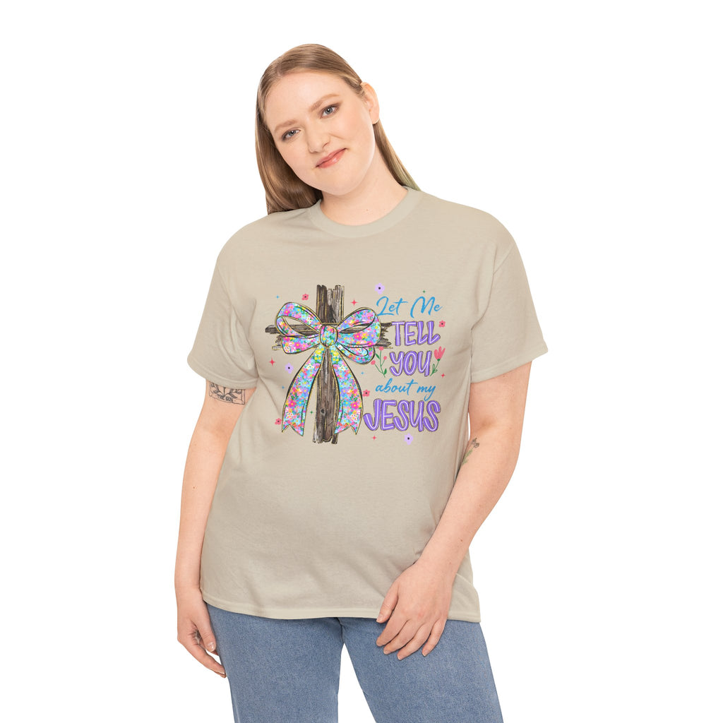 "Let Me Tell You About My Jesus" Graphic Tee