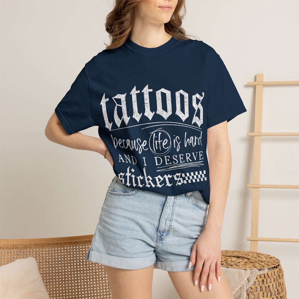 "Tattoos Because Life Is Hard and I Deserve Stickers" Graphic Tee