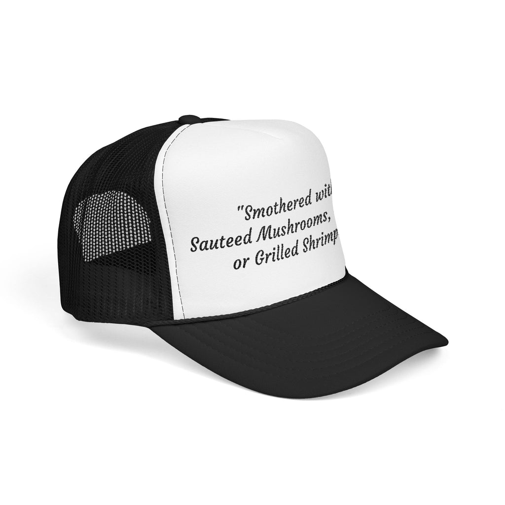 “Smothered with Sauteed Mushrooms, Onions, or Grilled Shrimp?” Trucker Hat