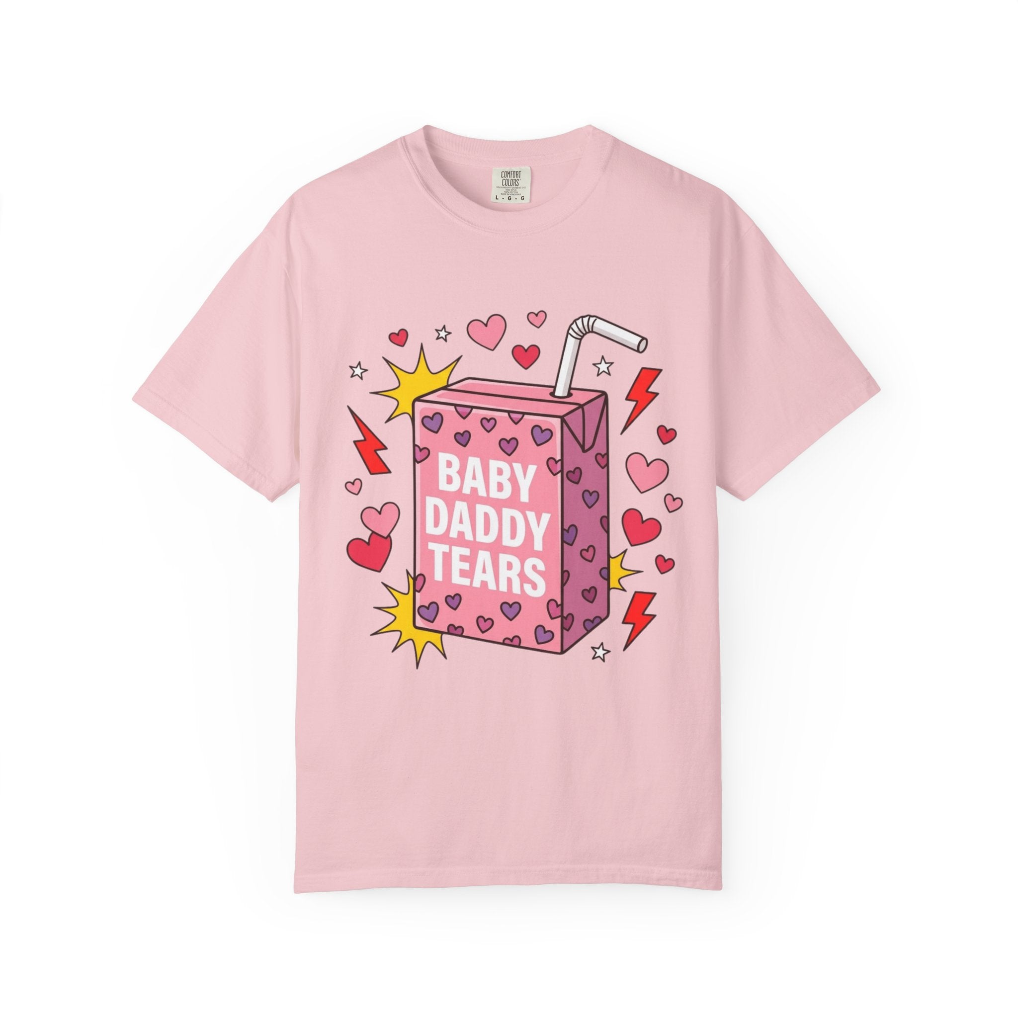 "Baby Daddy Tears" Comfort Colors T-Shirt