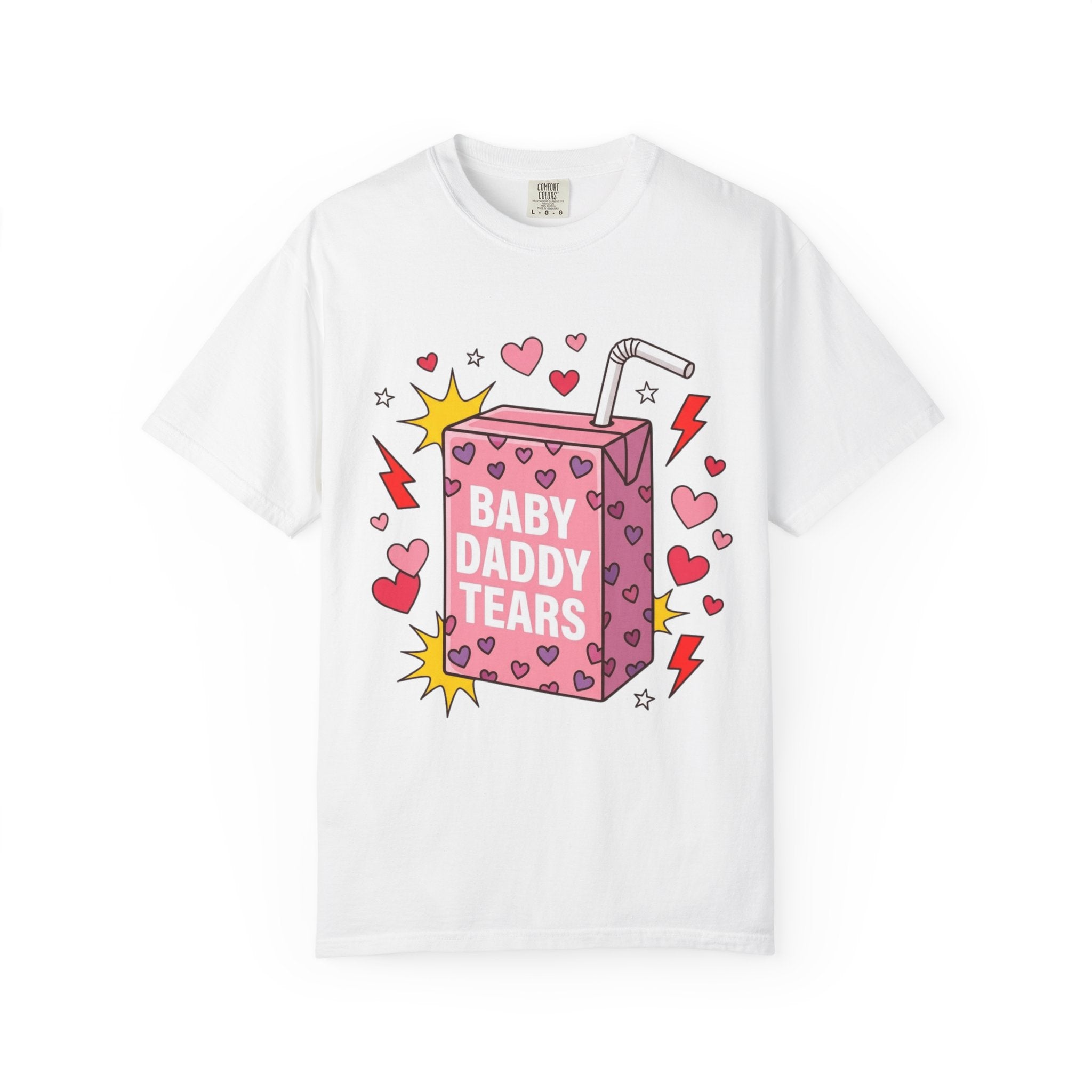 "Baby Daddy Tears" Comfort Colors T-Shirt