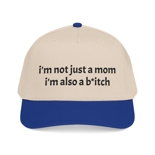 "i'm not just a mom, i'm also a b*tch" trucker hat