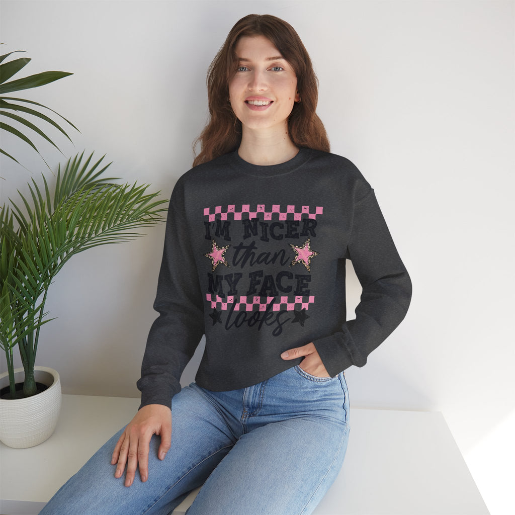 Crewneck Sweatshirt — “I’m Nicer Than My Face Looks”