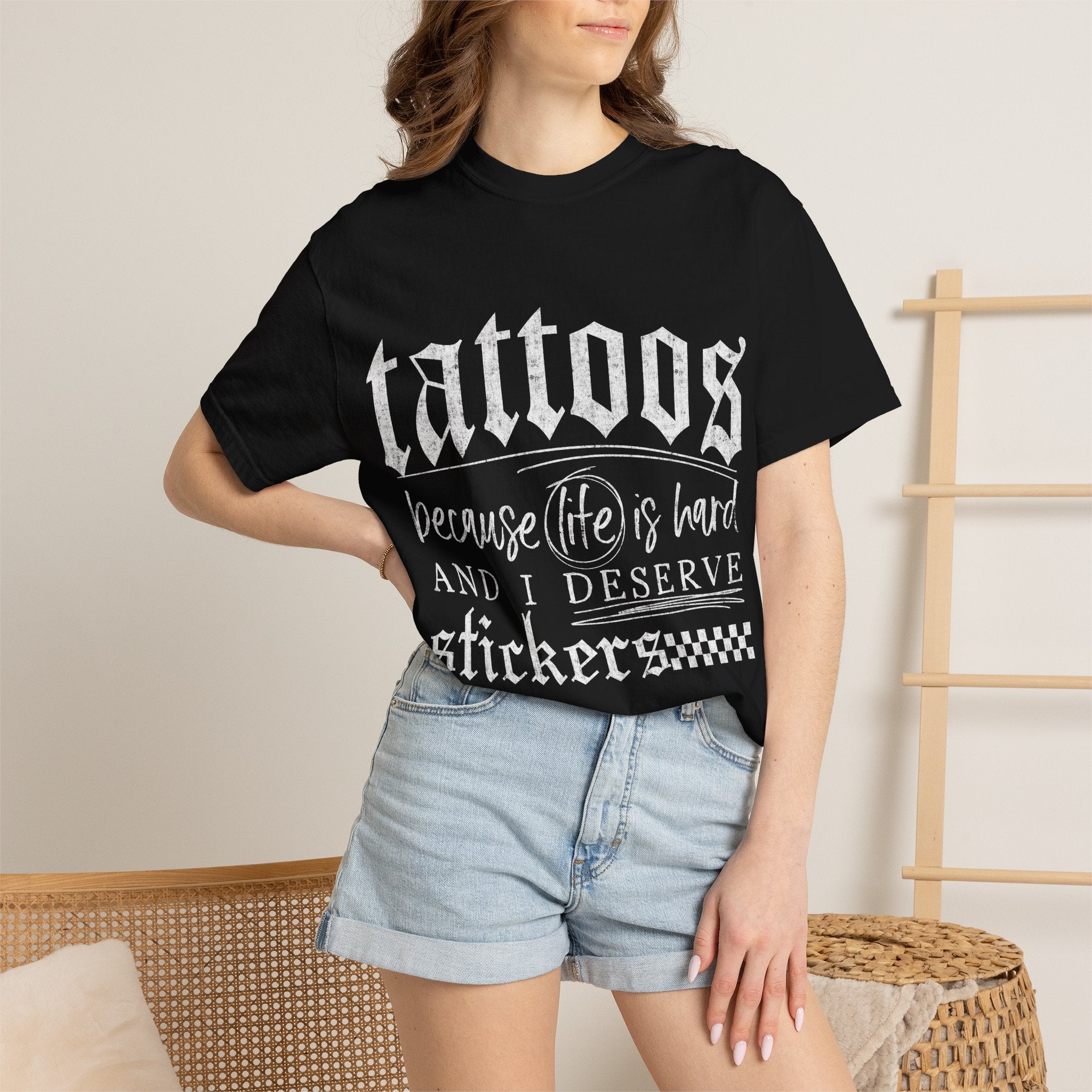 "Tattoos Because Life Is Hard and I Deserve Stickers" Graphic Tee