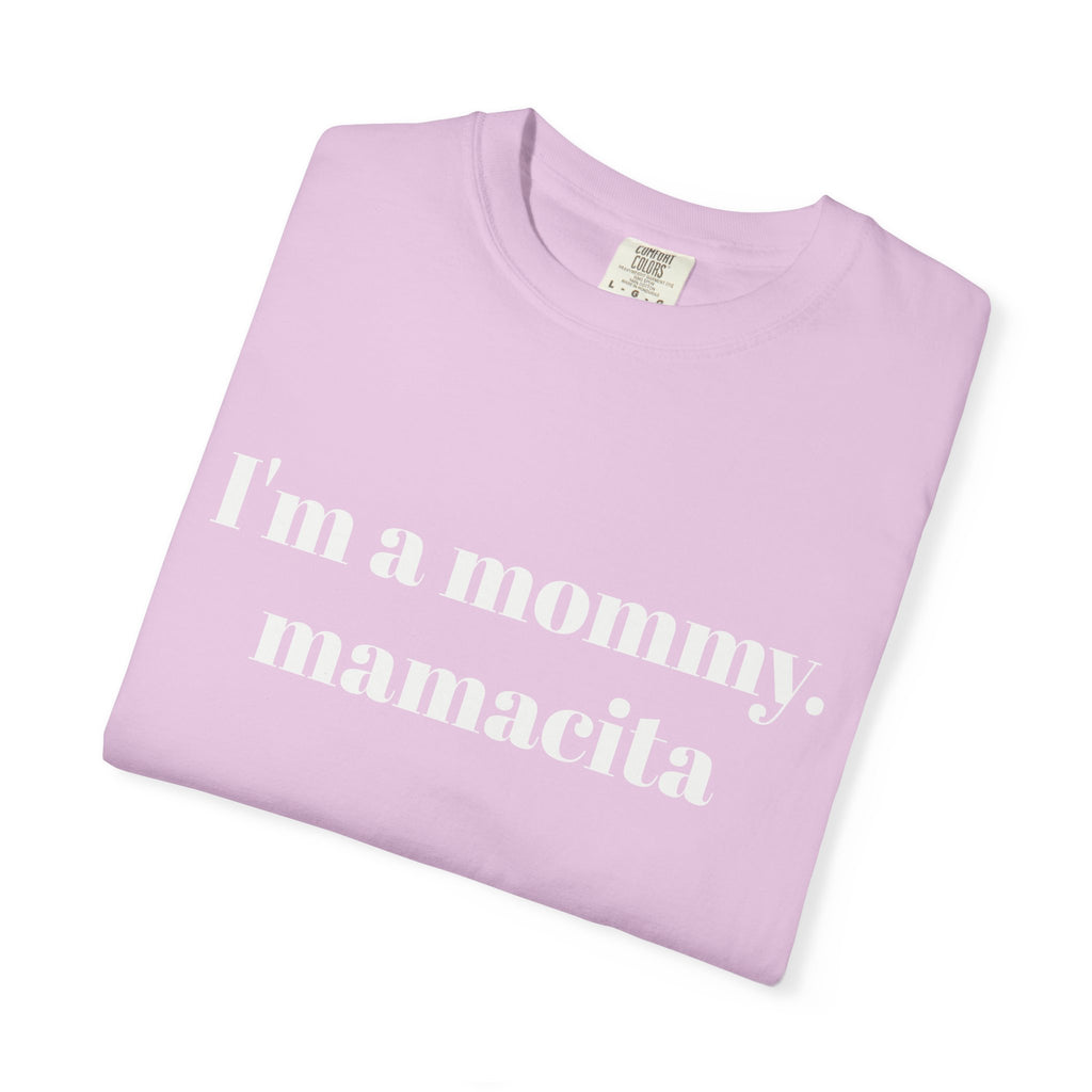 "I'm a mommy, mamacita" Comfort Colors Tee