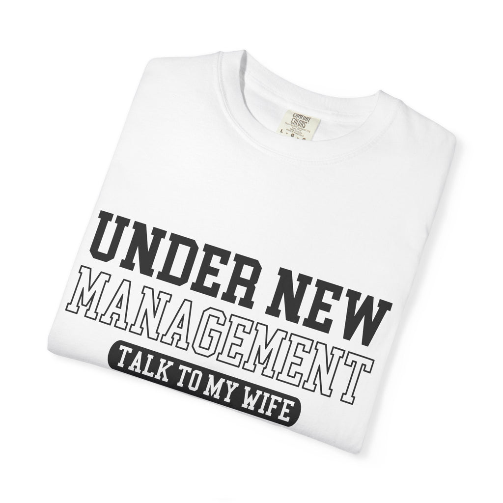 Under New Management T-Shirt — "Talk To My Wife"  Tee