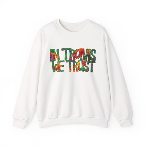"In Travis We Trust" Crewneck