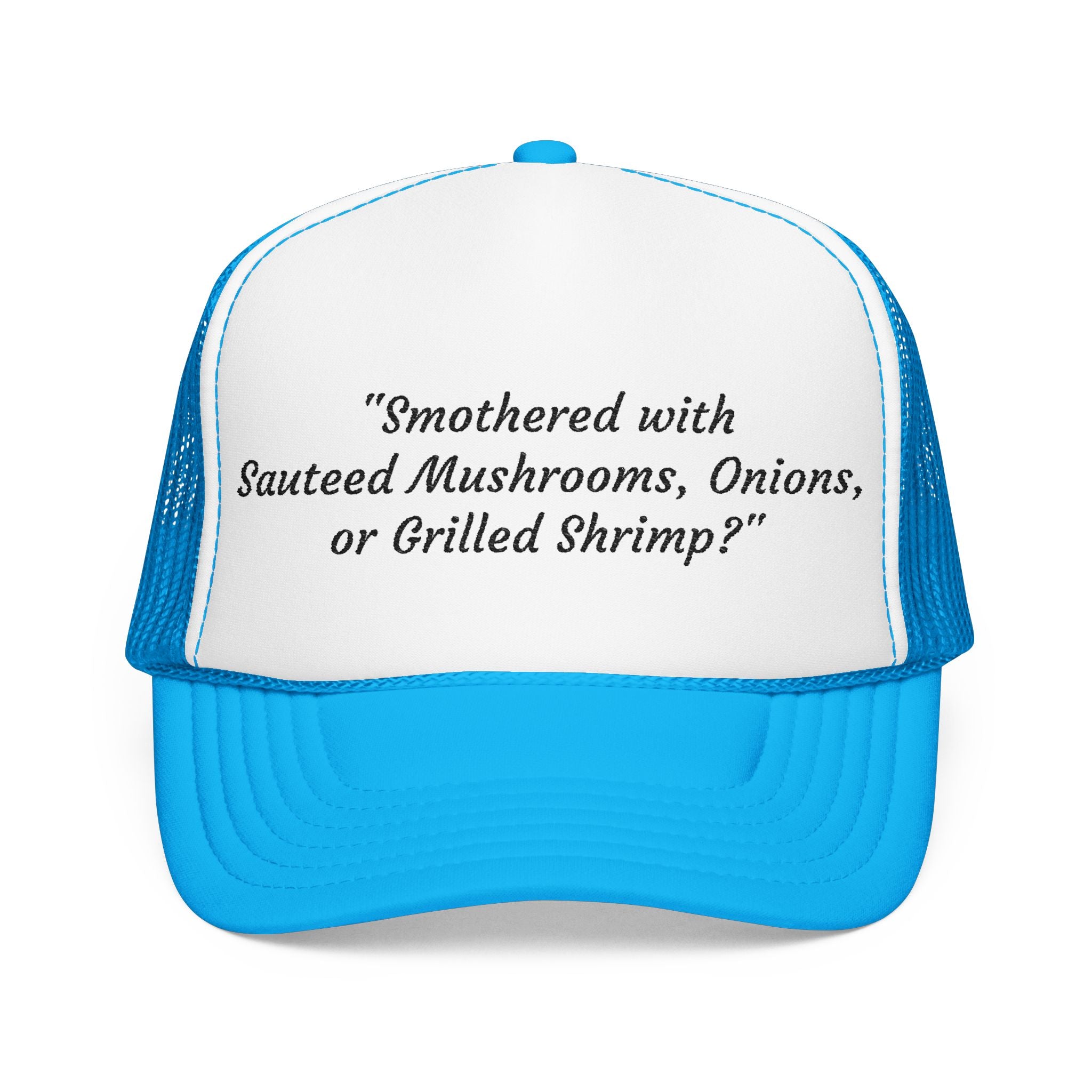 “Smothered with Sauteed Mushrooms, Onions, or Grilled Shrimp?” Trucker Hat