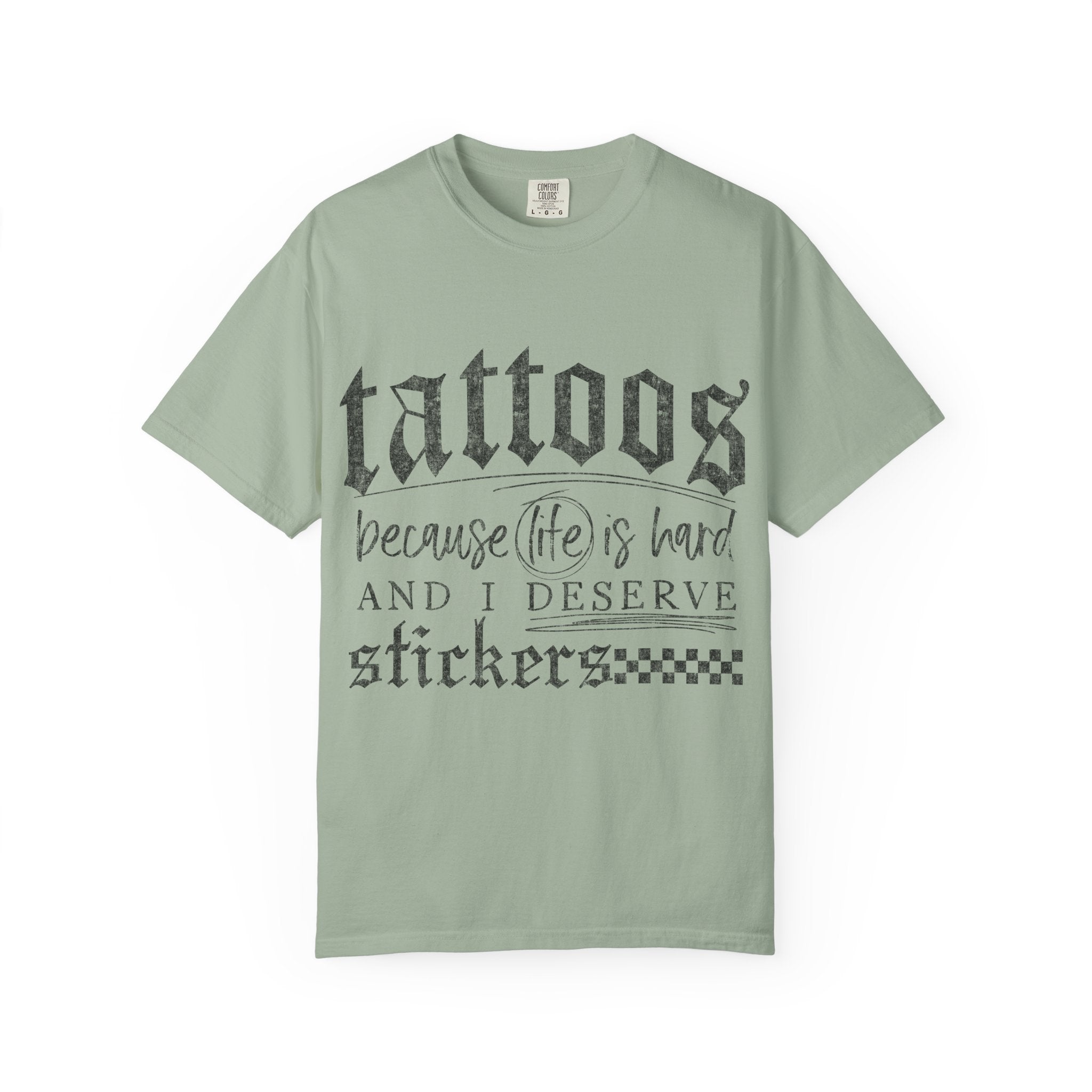 "Tattoos Because Life Is Hard and I Deserve Stickers" Graphic Tee