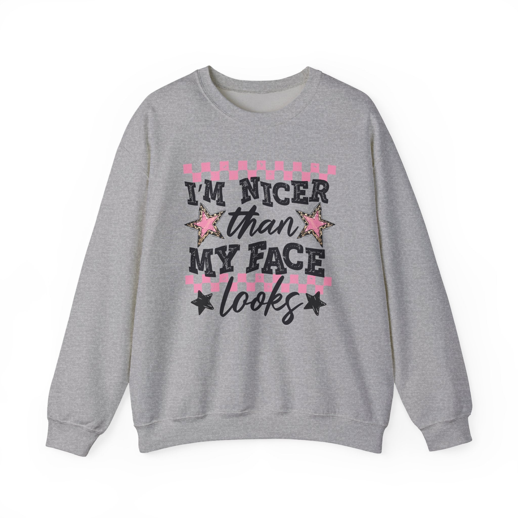 Crewneck Sweatshirt — “I’m Nicer Than My Face Looks”