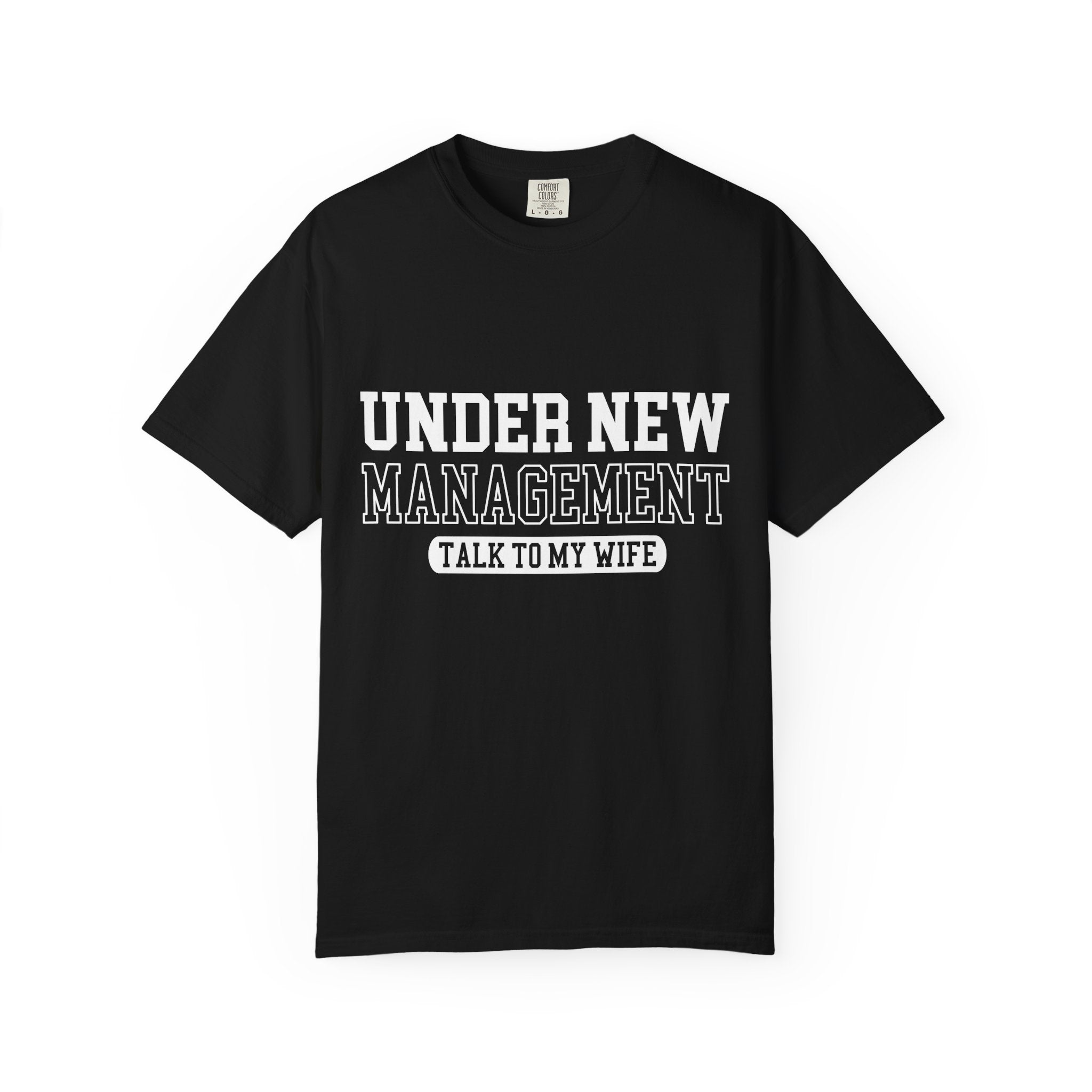 Under New Management "Talk to My Wife" T-Shirt