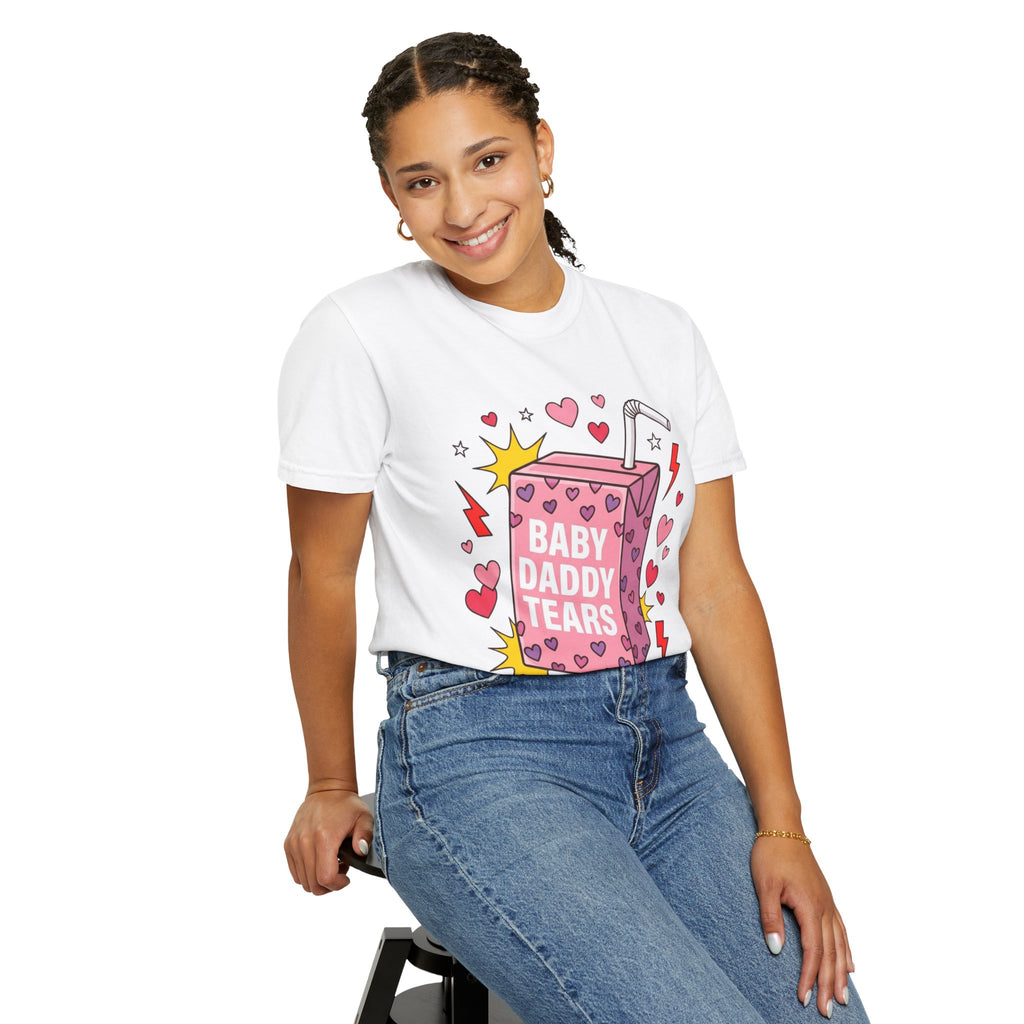 "Baby Daddy Tears" Comfort Colors T-Shirt