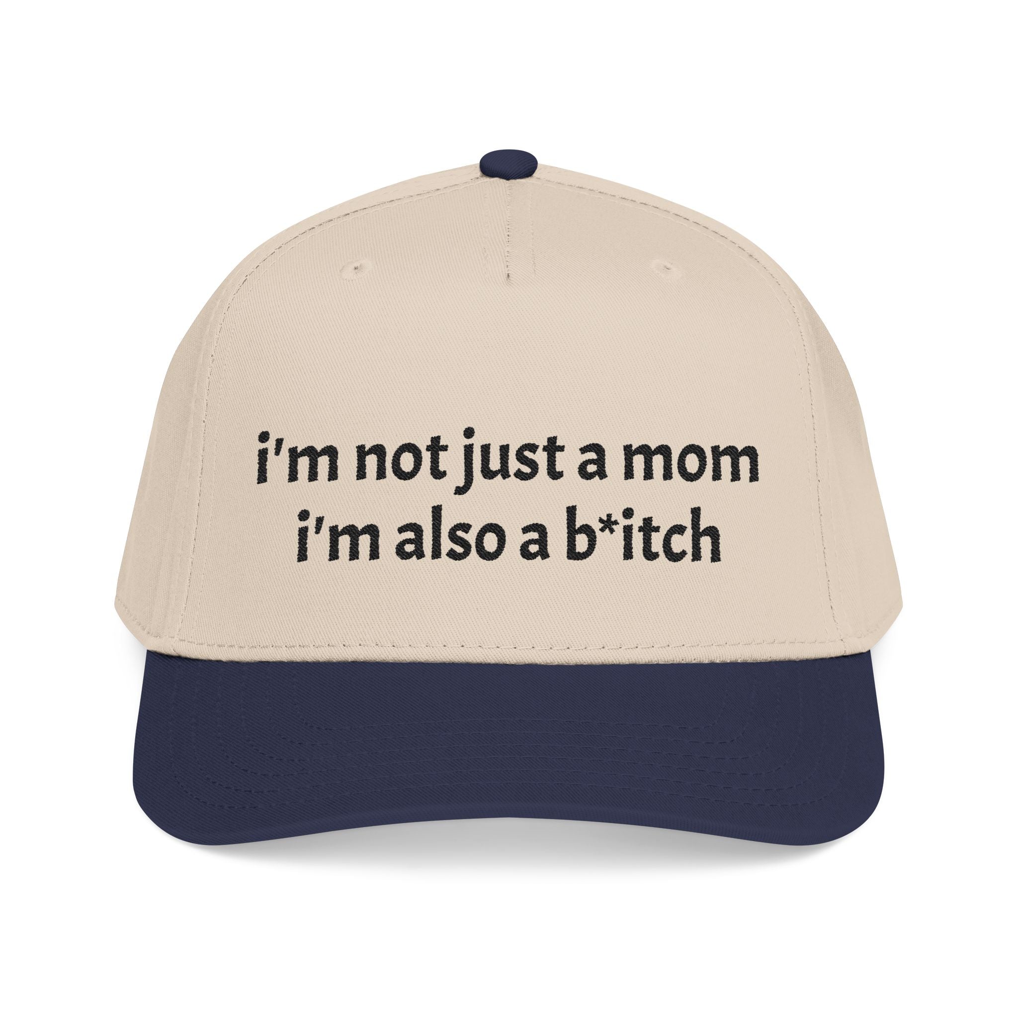"i'm not just a mom, i'm also a b*tch" trucker hat