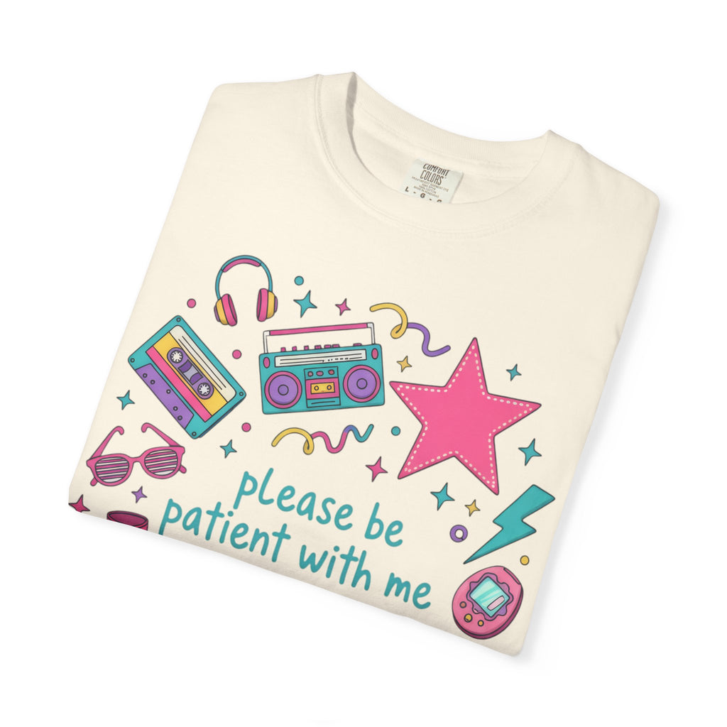 "Please Be Patient With Me I'm From The 1990s" T-Shirt