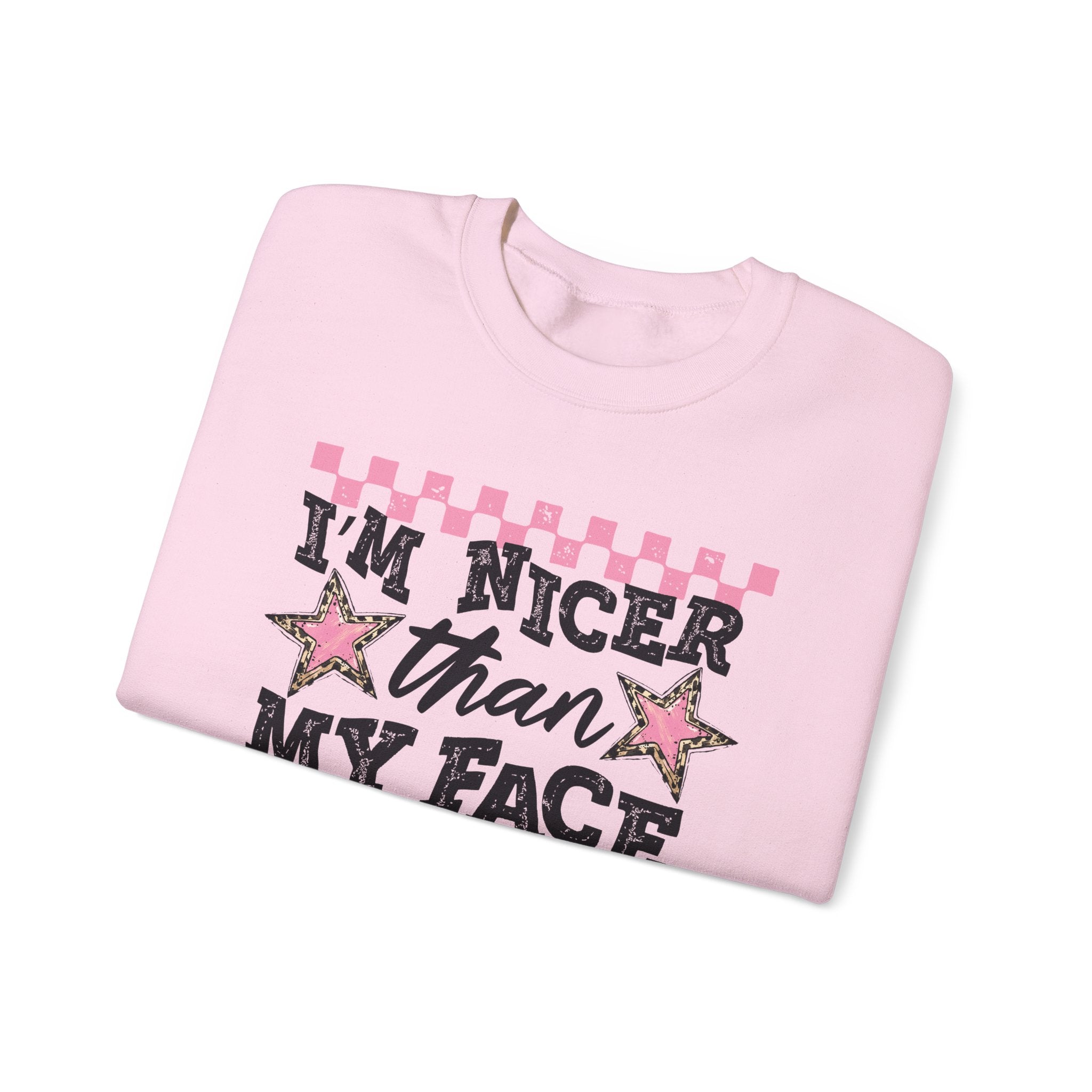 Crewneck Sweatshirt — “I’m Nicer Than My Face Looks”
