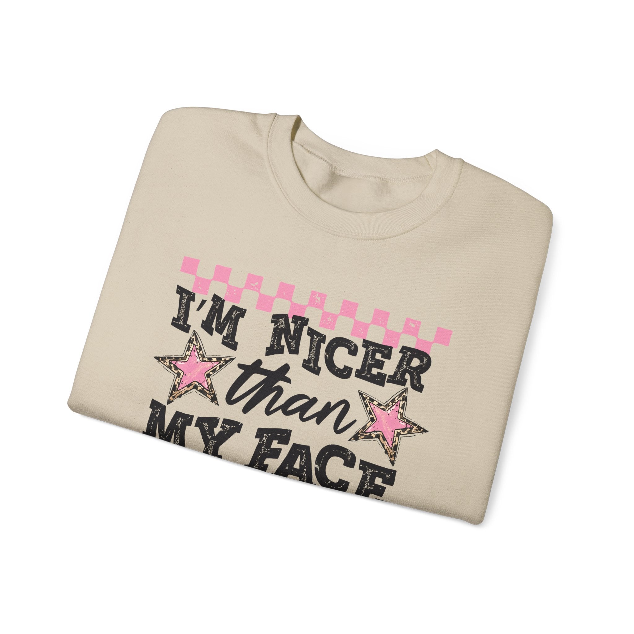 Crewneck Sweatshirt — “I’m Nicer Than My Face Looks”