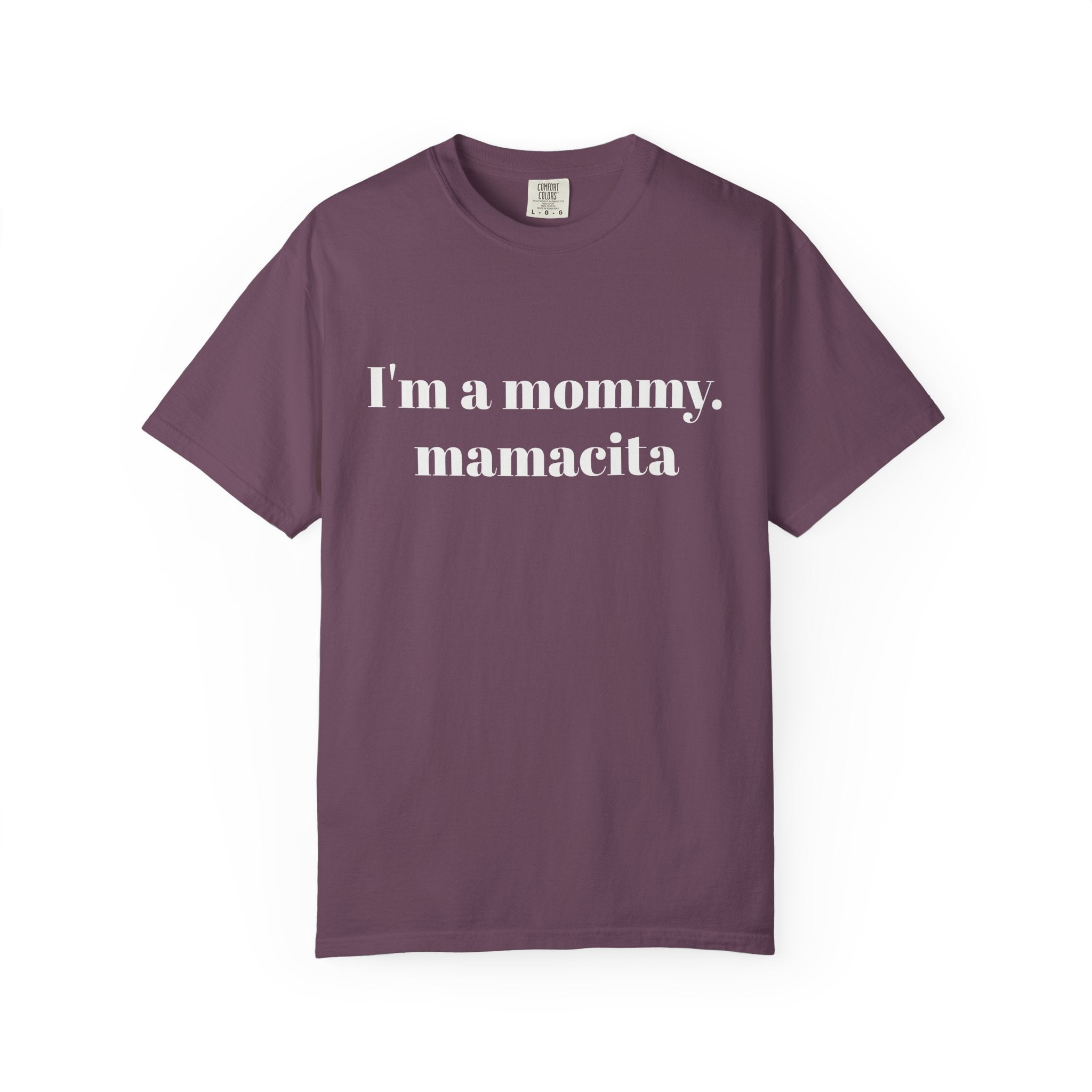"I'm a mommy, mamacita" Comfort Colors Tee