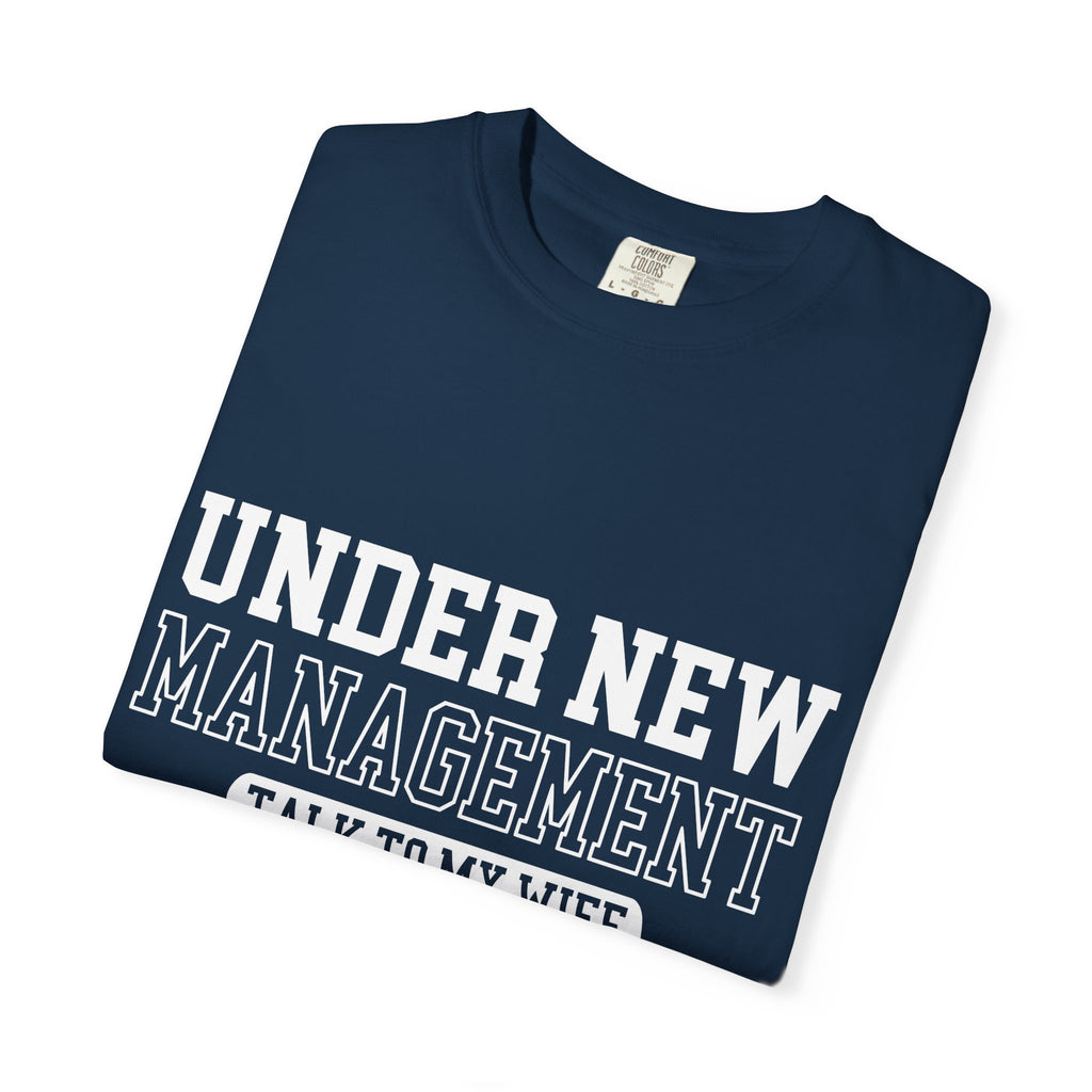 Under New Management "Talk to My Wife" T-Shirt