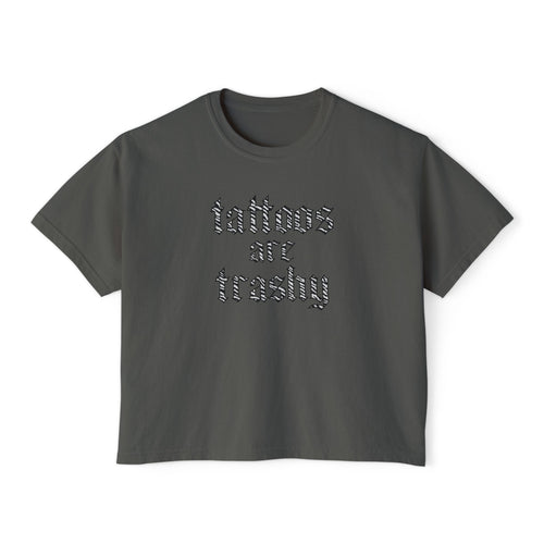 "Tattoos Are Trashy" Tee | Boxy Crop Graphic Shirt
