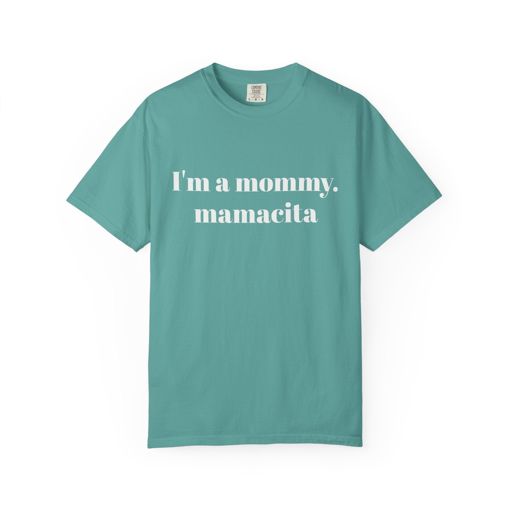 "I'm a mommy, mamacita" Comfort Colors Tee