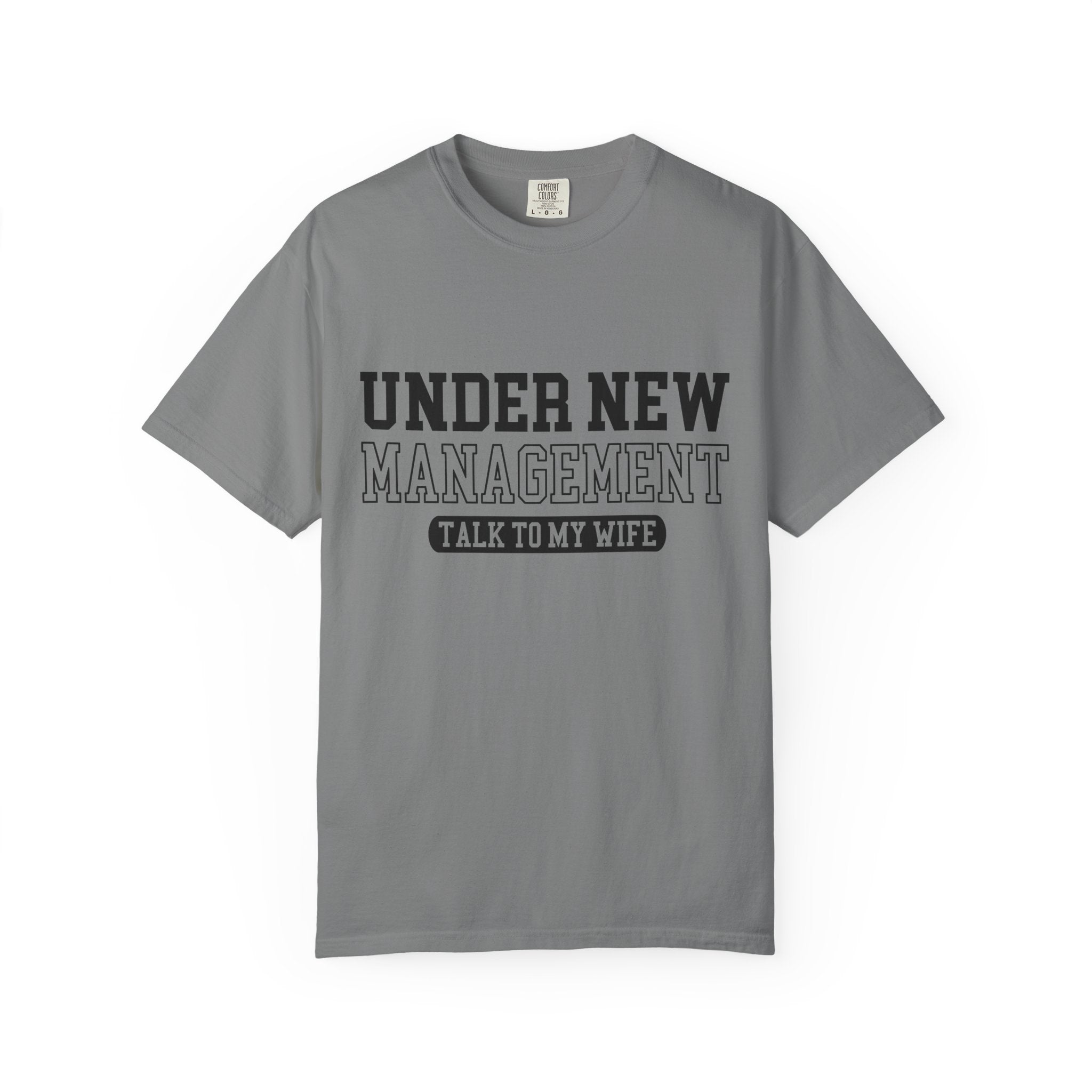 Under New Management T-Shirt — "Talk To My Wife"  Tee