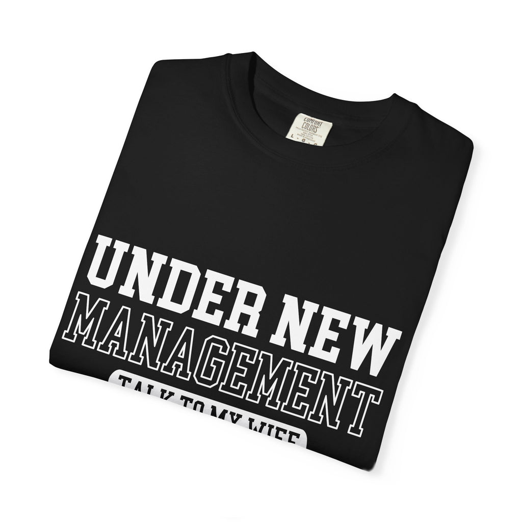 Under New Management "Talk to My Wife" T-Shirt