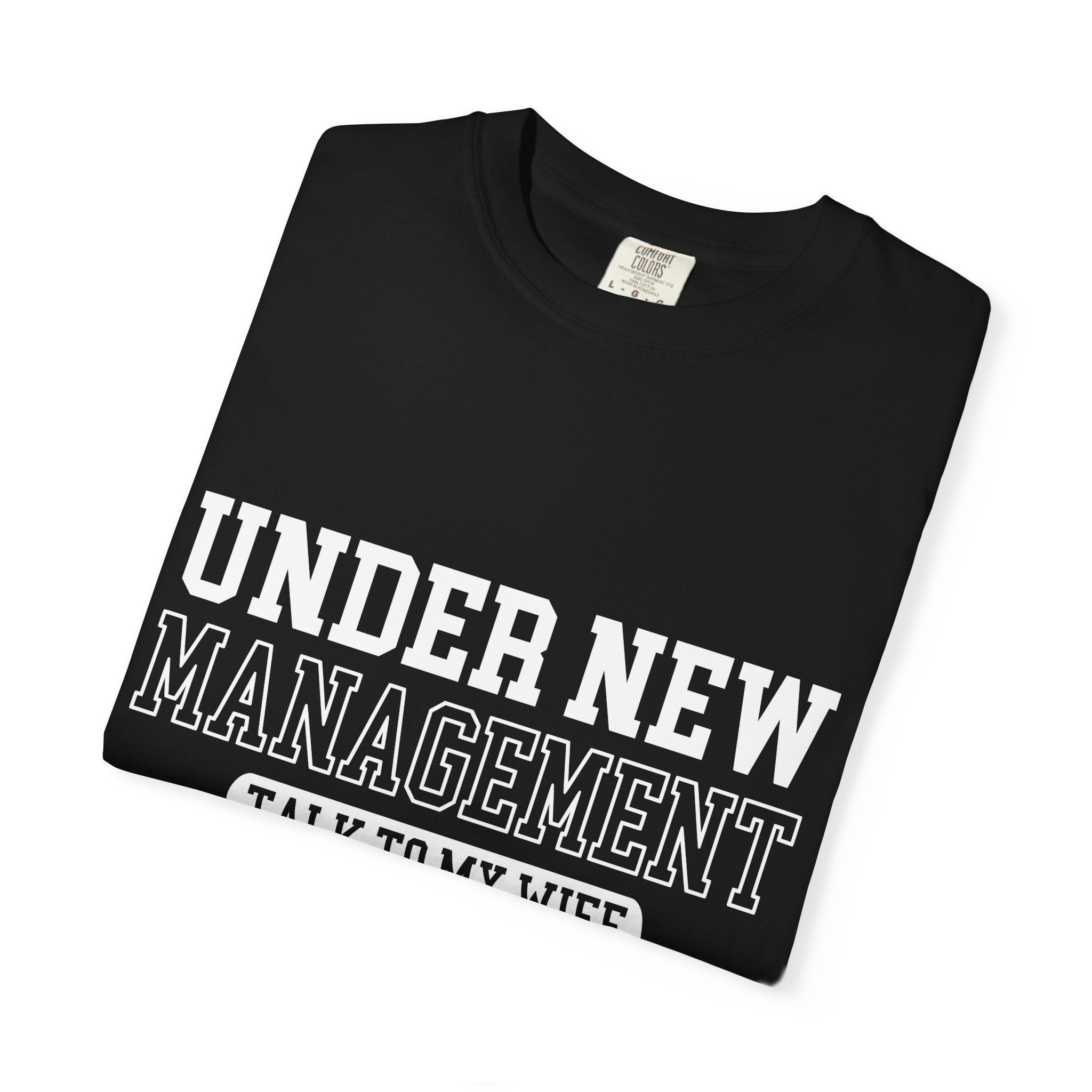 Under New Management "Talk to My Wife" T-Shirt