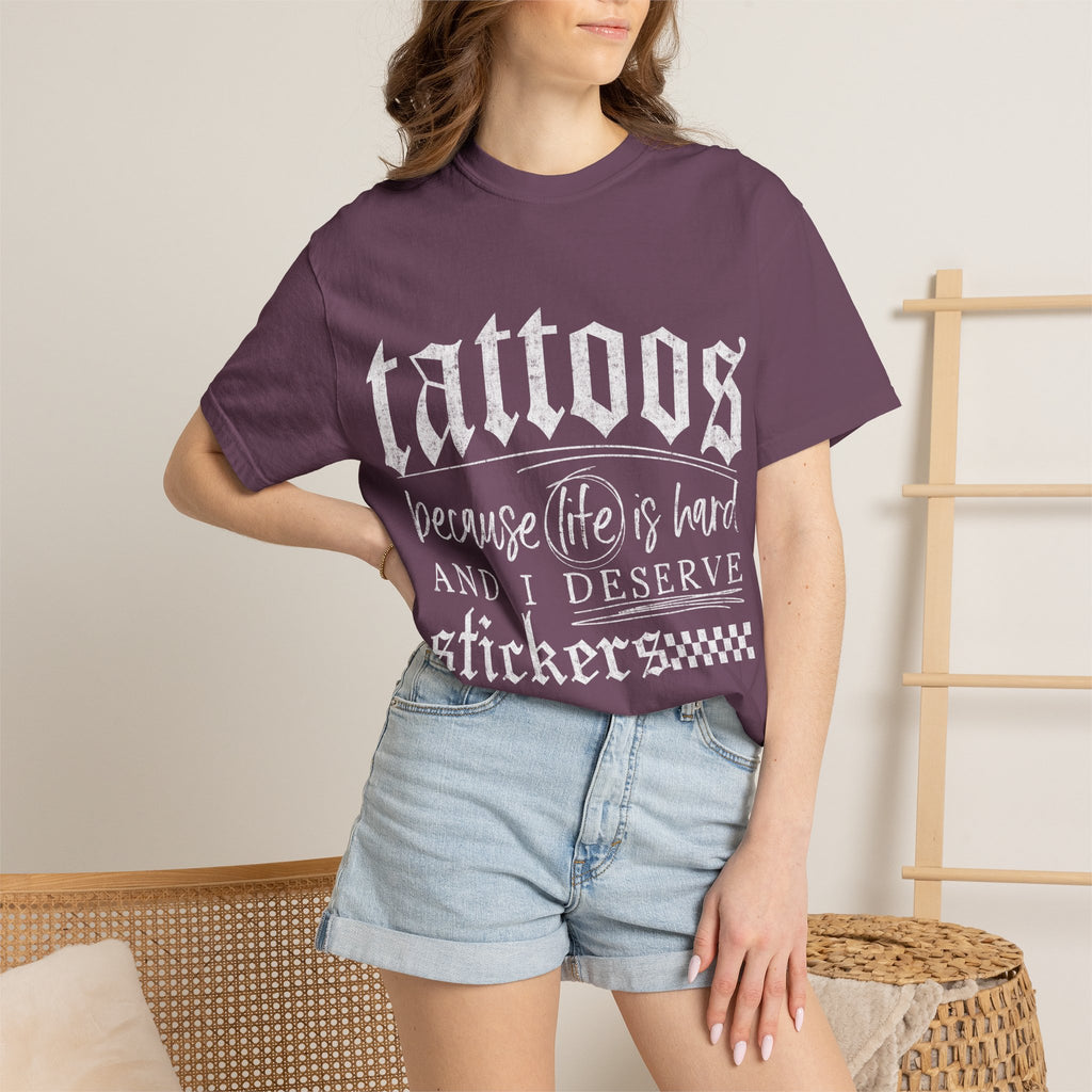 "Tattoos Because Life Is Hard and I Deserve Stickers" Graphic Tee