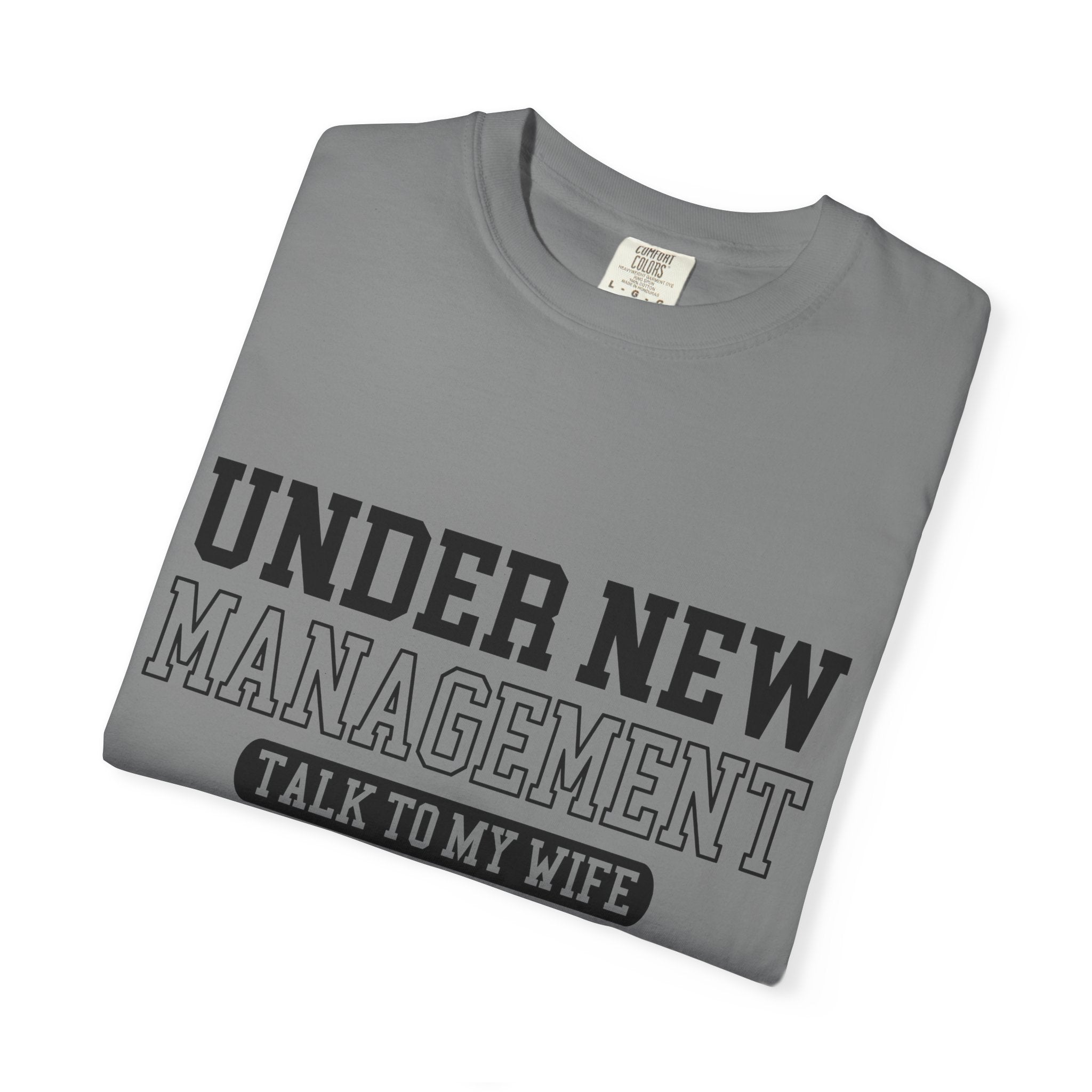 Under New Management T-Shirt — "Talk To My Wife"  Tee