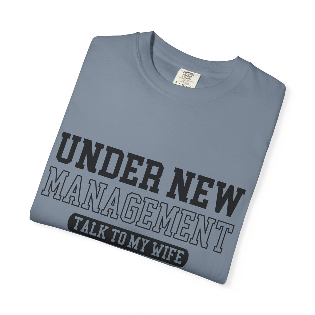 Under New Management T-Shirt — "Talk To My Wife"  Tee