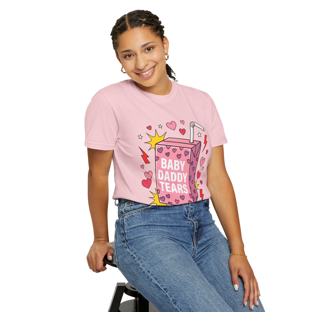 "Baby Daddy Tears" Comfort Colors T-Shirt