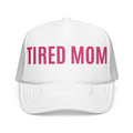 "Tired Mom" Trucker Hat