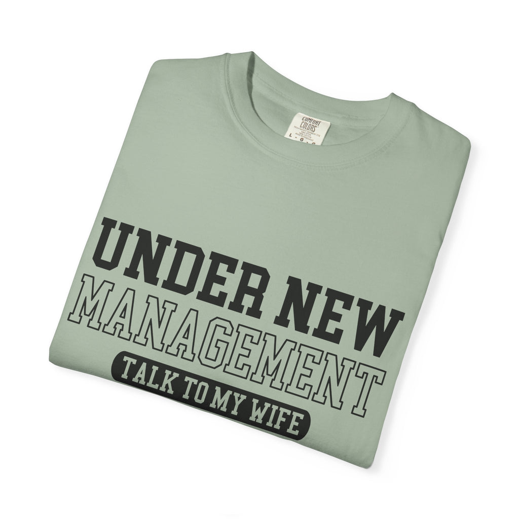 Under New Management T-Shirt — "Talk To My Wife"  Tee