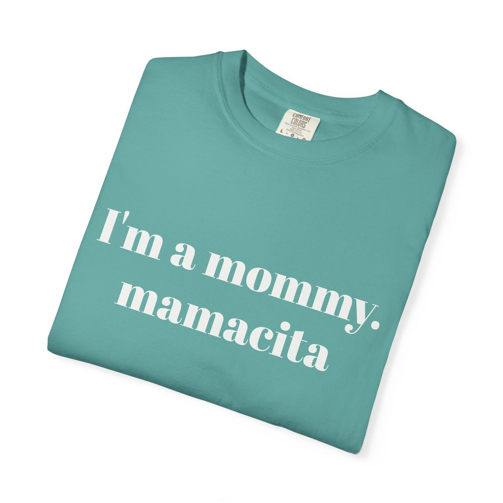 "I'm a mommy, mamacita" Comfort Colors Tee