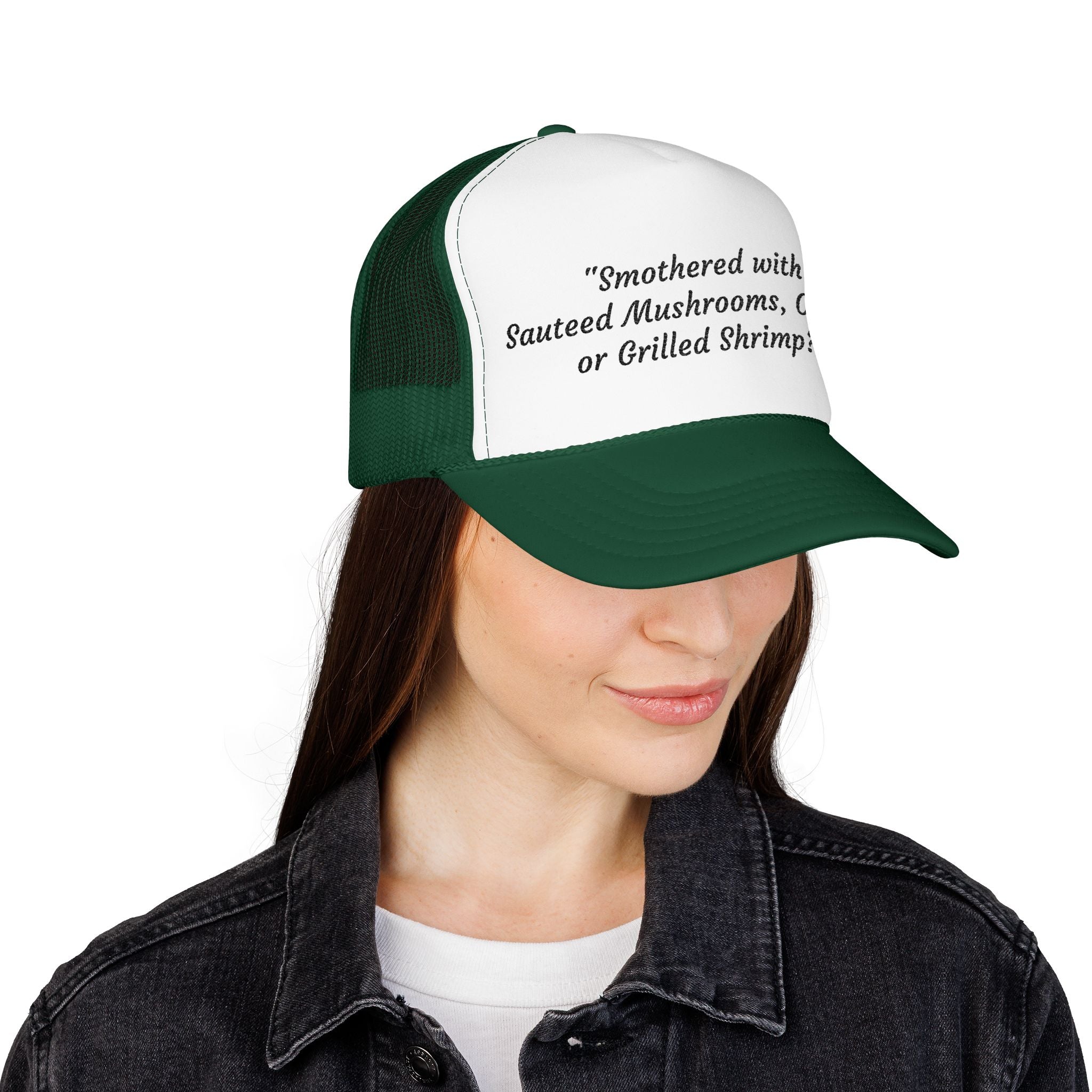“Smothered with Sauteed Mushrooms, Onions, or Grilled Shrimp?” Trucker Hat