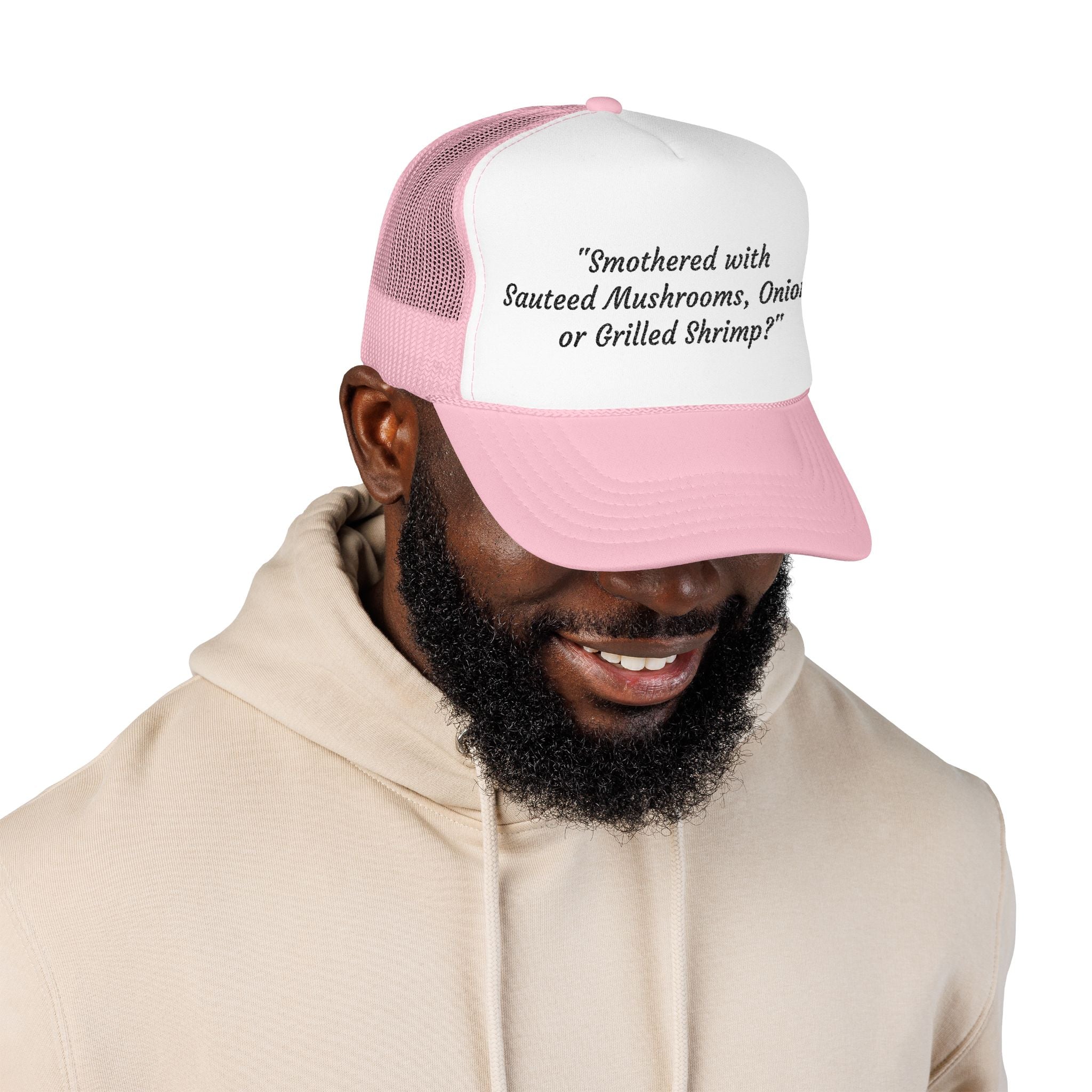 “Smothered with Sauteed Mushrooms, Onions, or Grilled Shrimp?” Trucker Hat