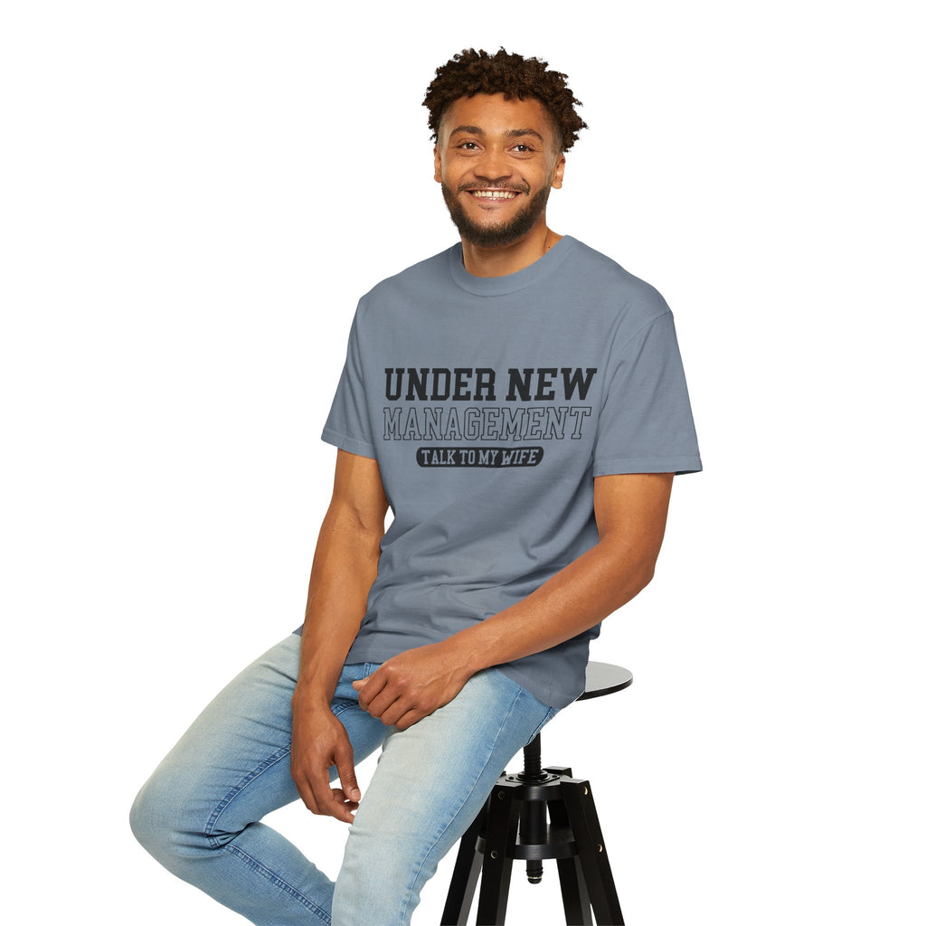 Under New Management T-Shirt — "Talk To My Wife"  Tee