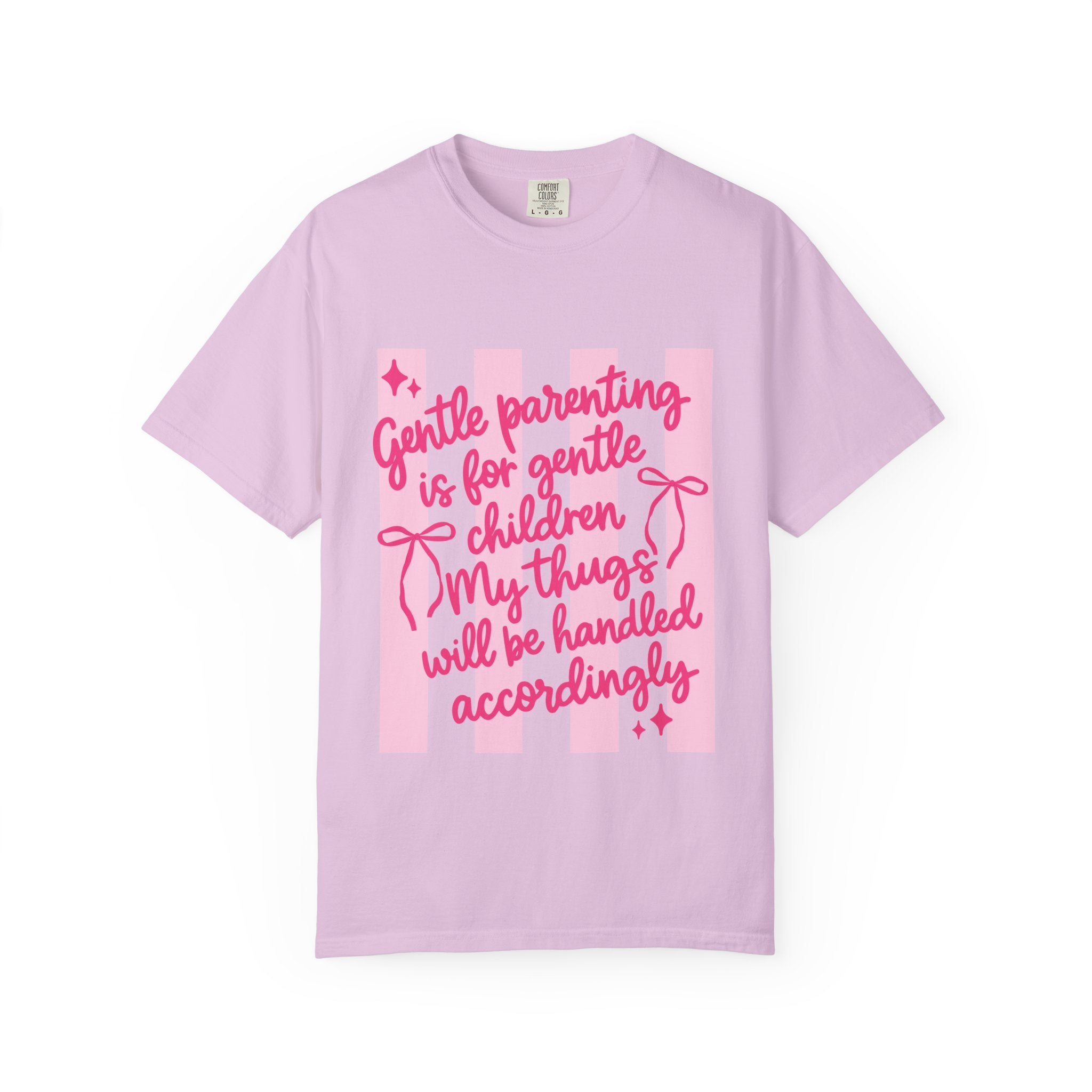 "Gentle parenting is for gentle children; my thugs will be handled accordingly" Comfort Colors T-Shirt