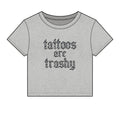 "Tattoos Are Trashy" Baby Tee