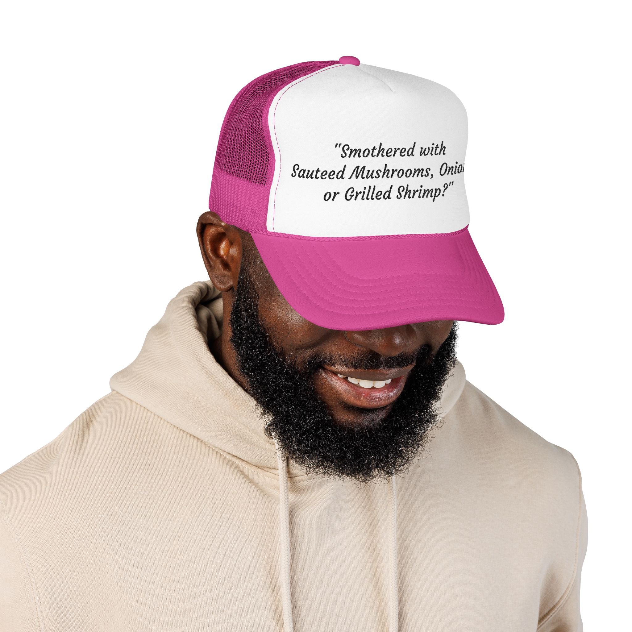 “Smothered with Sauteed Mushrooms, Onions, or Grilled Shrimp?” Trucker Hat