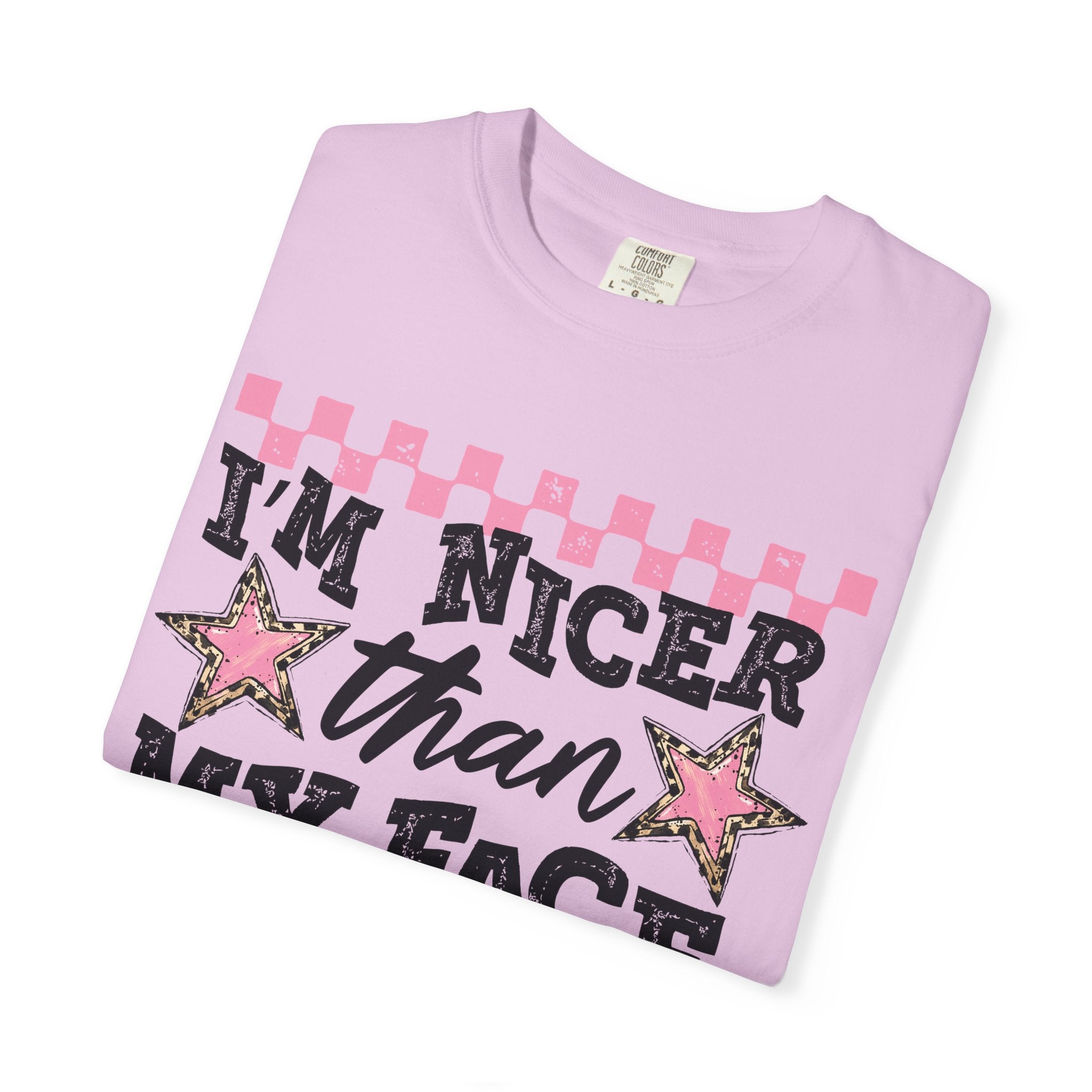 T-Shirt — "I'm Nicer Than My Face Looks" Graphic Tee