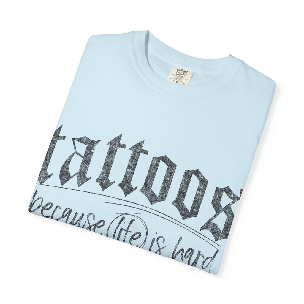 "Tattoos Because Life Is Hard and I Deserve Stickers" Graphic Tee