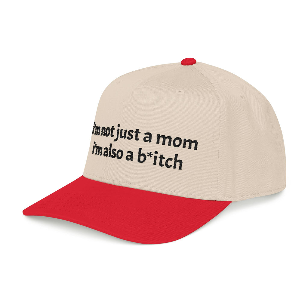 "i'm not just a mom, i'm also a b*tch" trucker hat