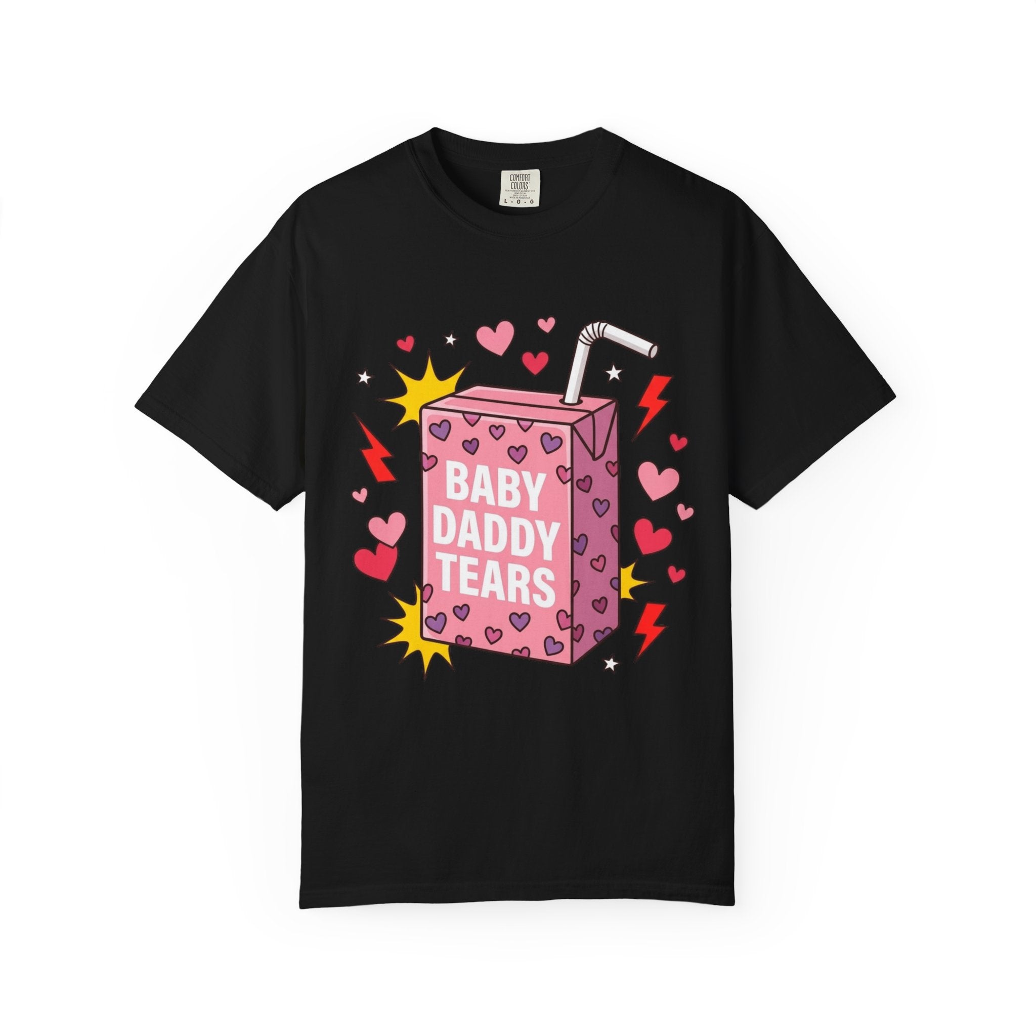 "Baby Daddy Tears" Comfort Colors T-Shirt