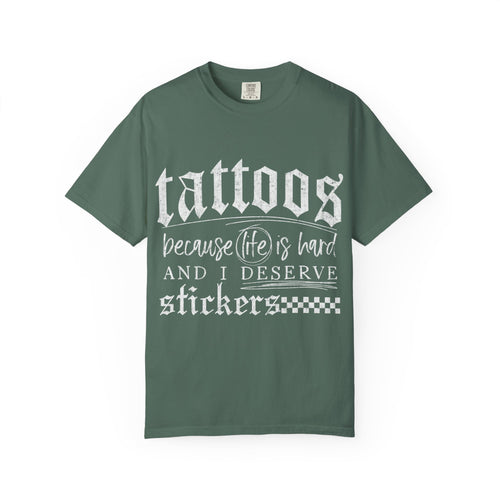 "Tattoos Because Life Is Hard and I Deserve Stickers" Graphic Tee